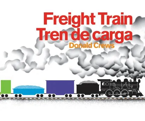 Freight Train/Tren de Carga Board Book: A Cledecott Honor Award Winner (Bilingual English-Spanish)